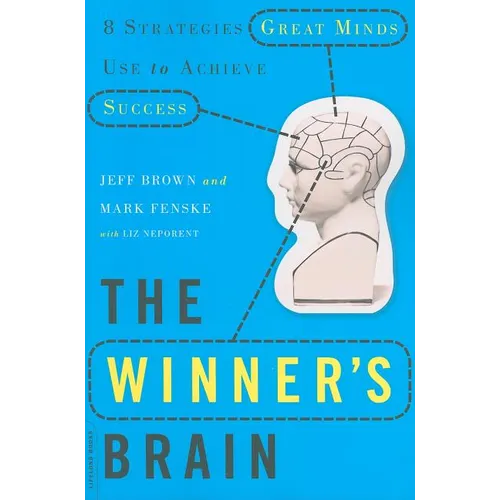 The Winner's Brain: 8 Strategies Great Minds Use to Achieve Success