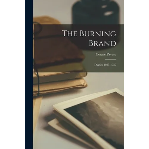 The Burning Brand: Diaries 1935-1950