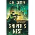Sniper's Nest: A Gripping Vigilante Justice Thriller