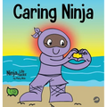 Caring Ninja: A Social Emotional Learning Book For Kids About Developing Care and Respect For Others