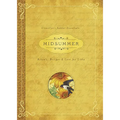Midsummer: Rituals, Recipes & Lore for Litha