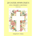 20 Easter Hymn Duets for 2 Trumpets and Piano: Vols. 1 & 2
