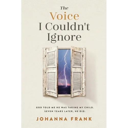 The Voice I Couldn't Ignore: God told me he was taking my child. Seven years later, he did.