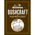 The Backwoodsman: Bushcraft: Everyday Skills for the Outdoors