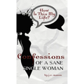 Confessions of a Sane Single Woman