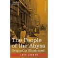 The People of the Abyss: Originally Illustrated