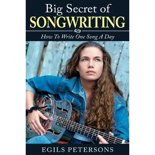 Big Secret of Songwriting: How To Write One Song a Day