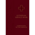 Lutheran Service Book: Companion to the Services