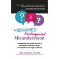 Misnamed, Misdiagnosed, Misunderstood: Recognizing and Coping with NVLD (Nonverbal Learning Disorder) from Childhood Through Adulthood