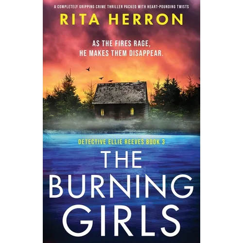 The Burning Girls: A completely gripping crime thriller packed with heart-pounding twists