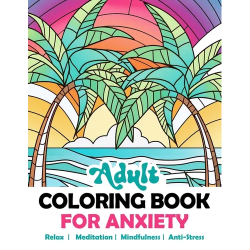 Adult Coloring Book For Anxiety: Relaxing Stained Glass Mosaic Kaleidoscope Landscapes Nature Animals Flowers. Abstract Amazing Mindful Patterns. Stre