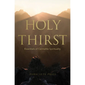 Holy Thirst: Essentials of Carmelite Spirituality