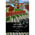 The Complete Guide to the OM System OM-1 Mark II: B&W Edition