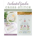 Enchanted Garden Cross-Stitch: 20 Designs Celebrating Birds, Blossoms, and the Beauty in Our Own Backyards