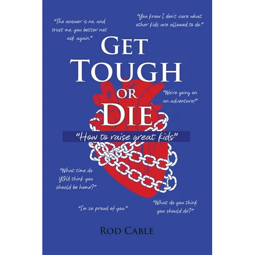 Get Tough or Die: "How to raise great kids"