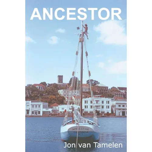 Ancestor: A Carriacou Sloop's Voyage to Vancouver