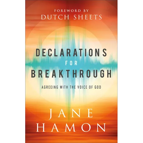 Declarations for Breakthrough: Agreeing with the Voice of God