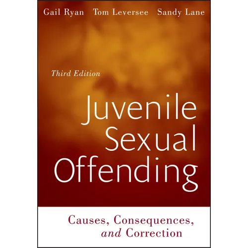 Juvenile Sexual Offending: Causes, Consequences, and Correction