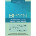 BPMN Modeling and Reference Guide: Understanding and Using BPMN