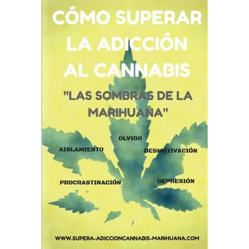 Cómo superar la adicción al Cannabis: Las sombras de la Marihuana