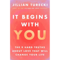 It Begins with You: The 9 Hard Truths about Love That Will Change Your Life