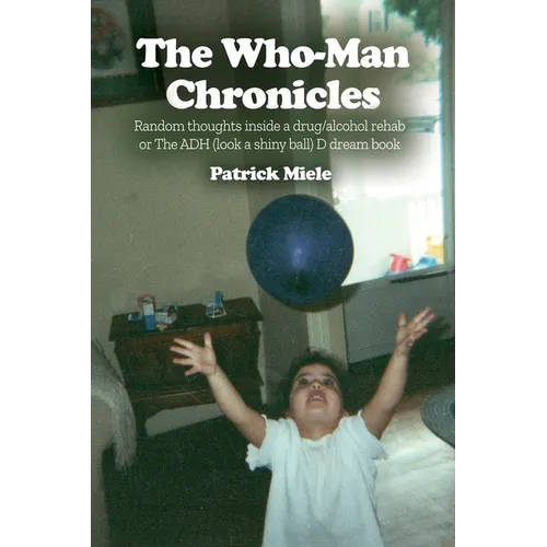 The Who-Man Chronicles: Random thoughts inside a drug/alcohol rehab or The ADH (look a shiny ball) D dream book