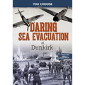 Daring Sea Evacuation at Dunkirk: Interactive World War II Missions