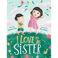 I Love My Big Sister: As Told by a Little Brother