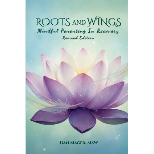 Roots and Wings: Mindful Parenting in Recovery