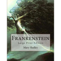 Frankenstein: Large Print Edition