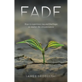 Fade: How to experience joy and find hope no matter the circumstances