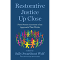 Restorative Justice Up Close: First-Person Accounts of an Approach That Works