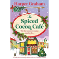 The Spiced Cocoa Café: A totally heart-warming, addictive and cozy Christmas romance