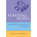 Feasting on the Word Childrens's Sermons for Year a