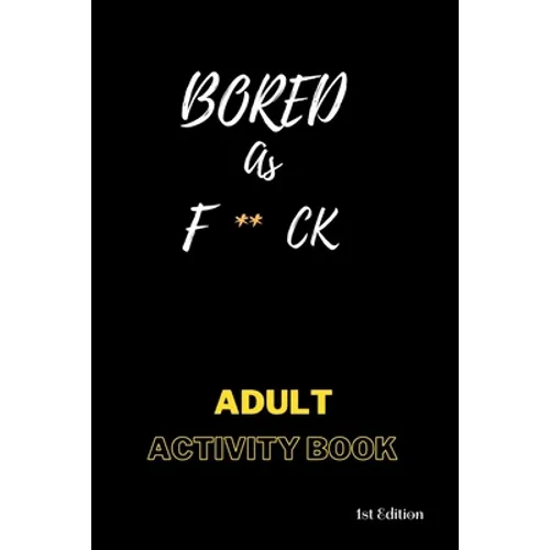 Bored AS F**ck: Activity for adults: Book for inmates