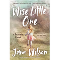 Wise Little One: Learning to Love and Listen to My Inner Child