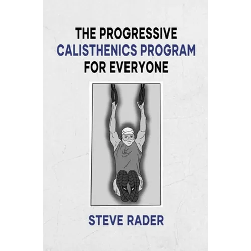 The Progressive Calisthenics Program for Everyone