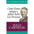 Una Condensacion del Libro: Como Ganar Amigos E Influir Sobre Las Personas