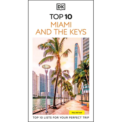 DK Top 10 Miami and the Keys: Top 10 Lists for Your Perfect Trip, Plus an All-Weather Folded Map