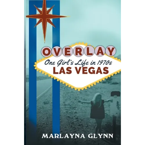 Overlay: One Girl's Life in 1970s Las Vegas