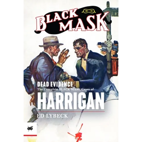 Dead Evidence: The Complete Black Mask Cases of Harrigan