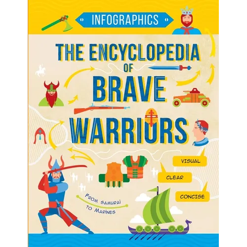 The Encyclopedia of Brave Warriors: Warriors & Weapons in Facts & Figures