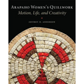 Arapaho Women's Quillwork: Motion, Life, and Creativity