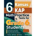 6 Kansas KAP Math Practice Tests for Grade 6 Students: A Complete Guide to Building Math Mastery and Excelling on the Kansas KAP Test