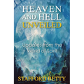 Heaven and Hell Unveiled: Updates from the World of Spirit