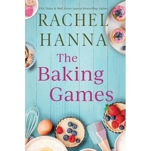 The Baking Games: A Grumpy Sunshine Romantic Comedy