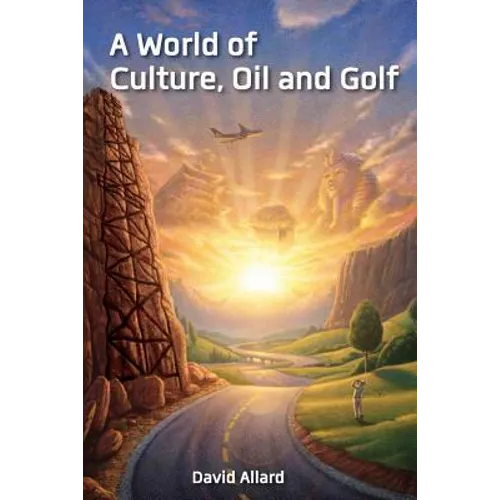 A World of Culture, Oil and Golf