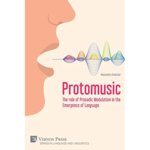 Protomusic: The role of Prosodic Modulation in the Emergence of Language