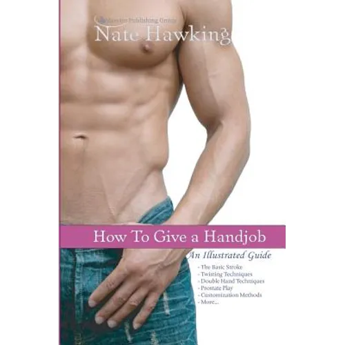 How To Give A Hand Job: An Illustrated Guide