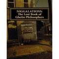 Niggalations: The Lost book of Ghetto Philosophers: Inspirational quotes
